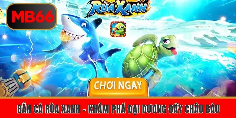 Bắn cá rùa xanh