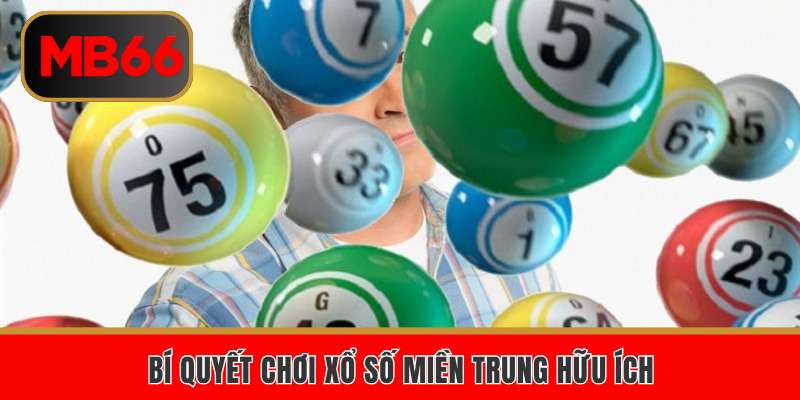 Bí quyết chơi xổ số miền trung hữu ích