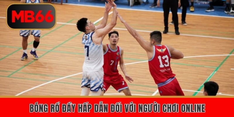 Bóng rổ đầy hấp dẫn đối với người chơi online