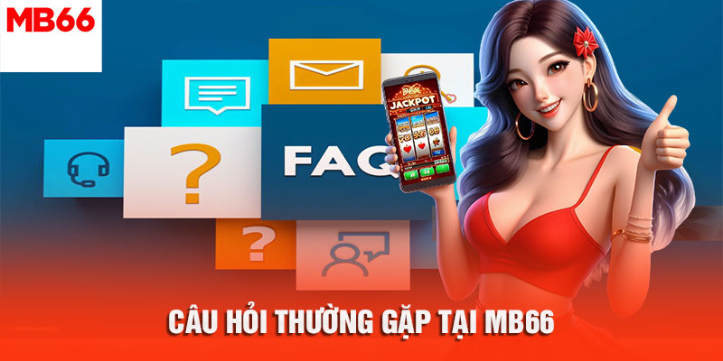câu hỏi thường gặp tại mb66