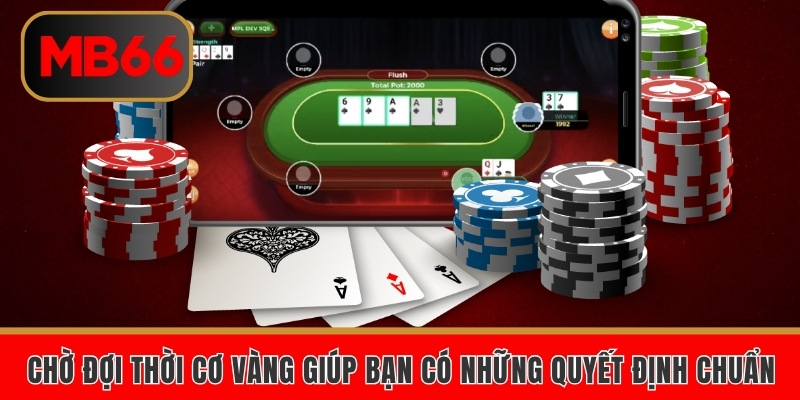 Chờ đợi thời cơ vàng giúp bạn có những quyết định chuẩn