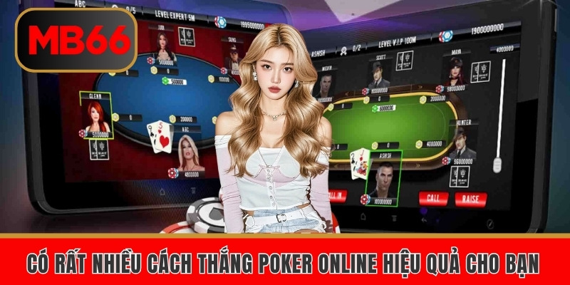 Có rất nhiều cách thắng Poker online hiệu quả cho bạn