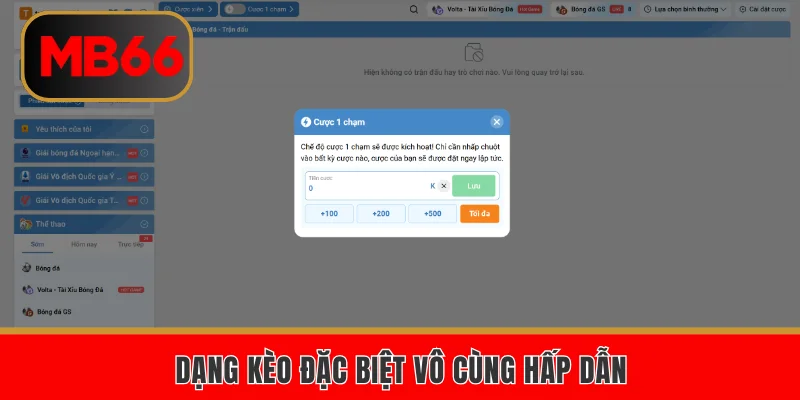 Dạng kèo đặc biệt vô cùng hấp dẫn