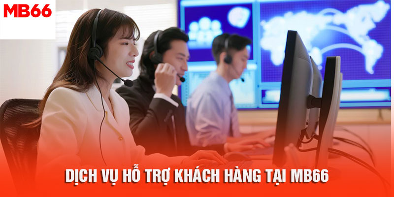 Dịch Vụ Hỗ Trợ Khách Hàng Tại MB66