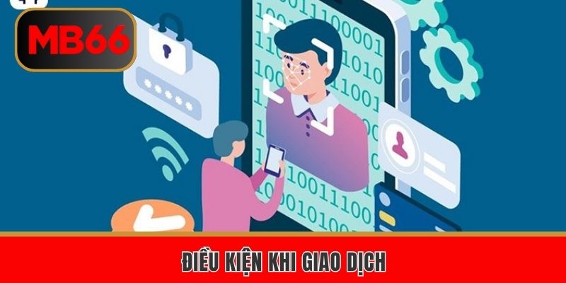 Điều kiện khi giao dịch tại nhà cái MB66