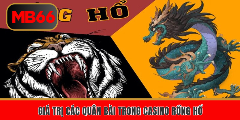 Giá trị các quân bài trong Casino Rồng Hổ