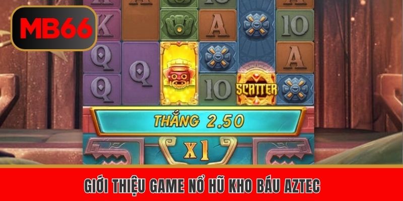 Giới thiệu game nổ hũ kho báu Aztec