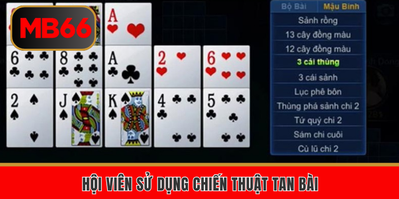 Hội viên sử dụng chiến thuật tan bài