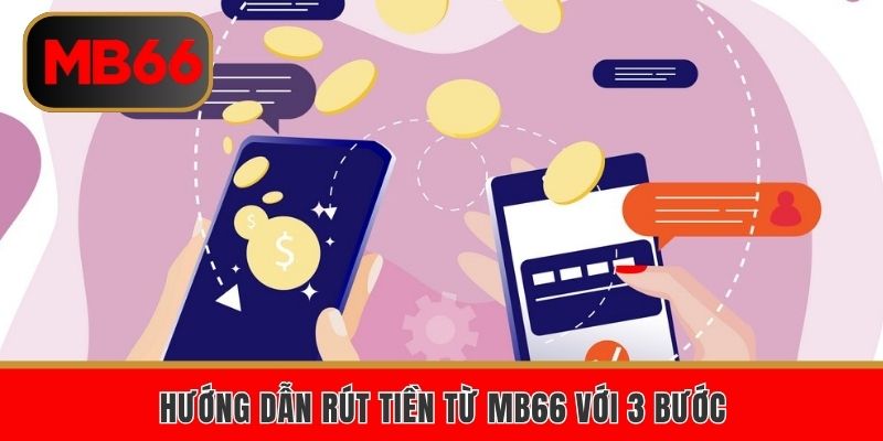Hướng dẫn rút tiền từ MB66 với 3 bước