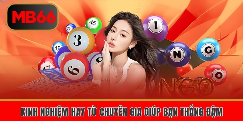 Kinh nghiệm hay từ chuyên gia giúp bạn thắng đậm