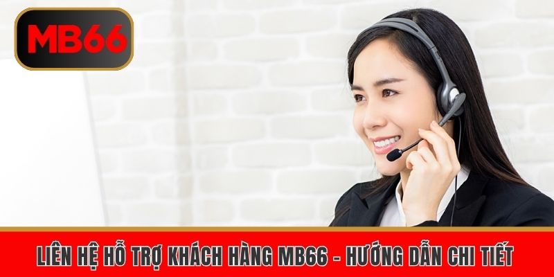 Liên hệ hỗ trợ khách hàng MB66