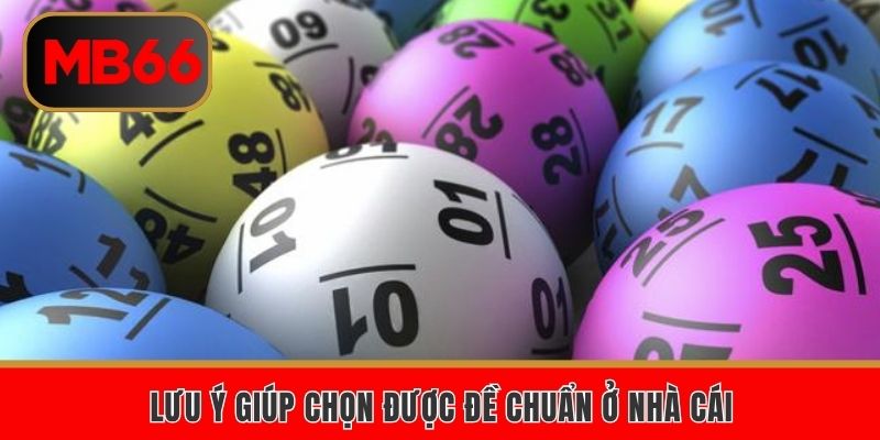 Lưu ý giúp chọn được đề chuẩn ở nhà cái