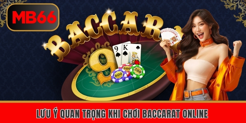 Lưu ý quan trọng khi chơi Baccarat online