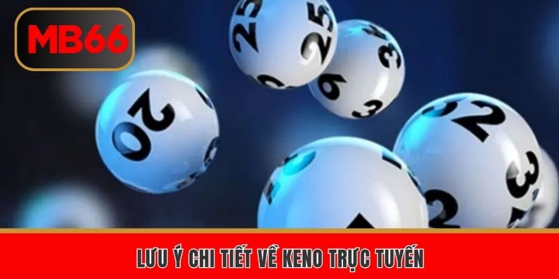 Lưu ý khi chơi Keno trực tuyến cho hội viên