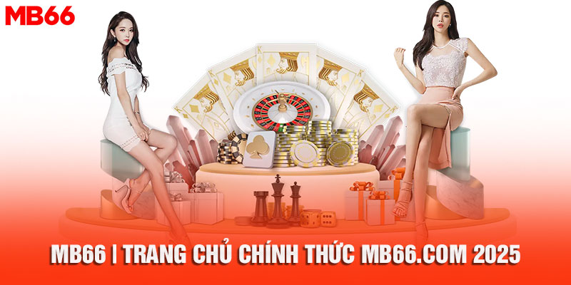 Giới thiệu chi tiết về nhà cái uy tín MB66