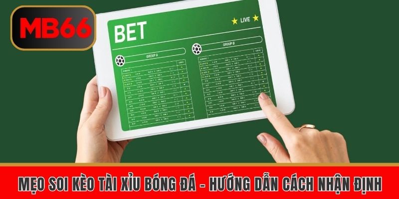 Mẹo soi kèo tài xỉu bóng đá