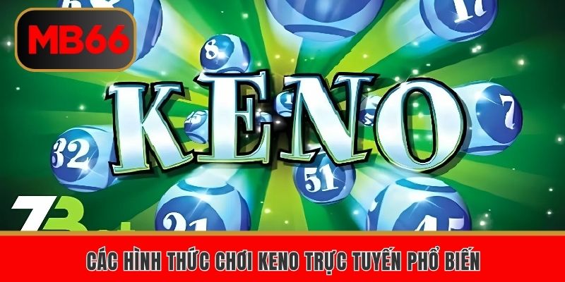 Những kiểu chơi Keno trực tuyến hấp dẫn