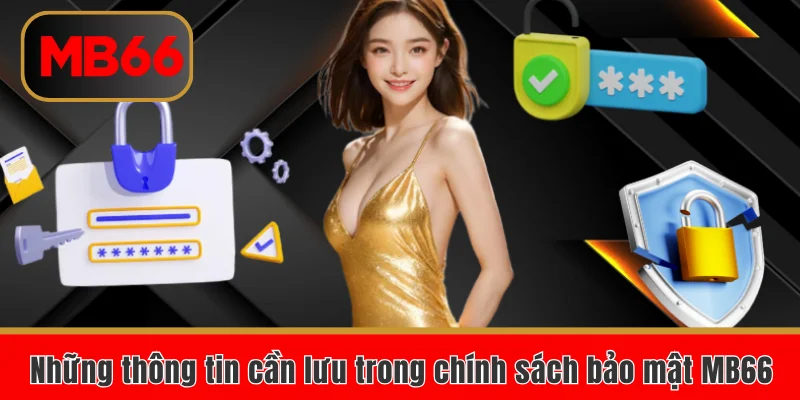 Những thông tin cần lưu trong chính sách bảo mật MB66
