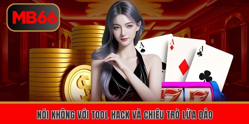 Nói không với tool hack và chiêu trò lừa đảo