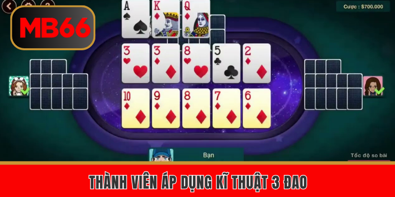 Thành viên áp dụng kĩ thuật 3 đao