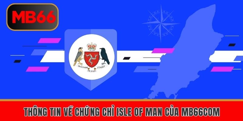 Thông tin về chứng chỉ Isle of Man của MB66COM