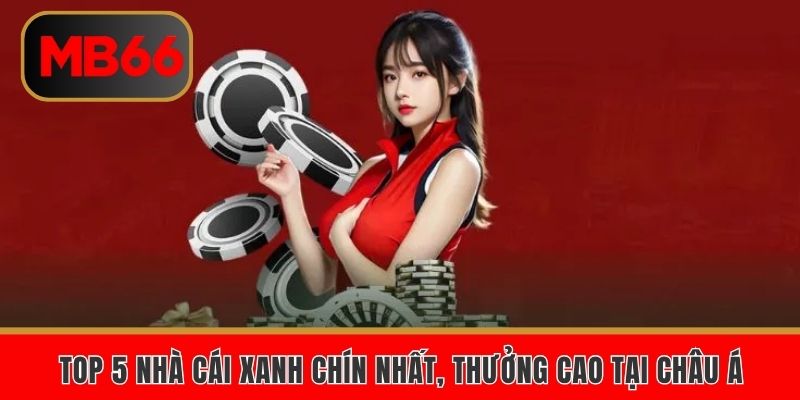 Top 5 nhà cái xanh chín nhất