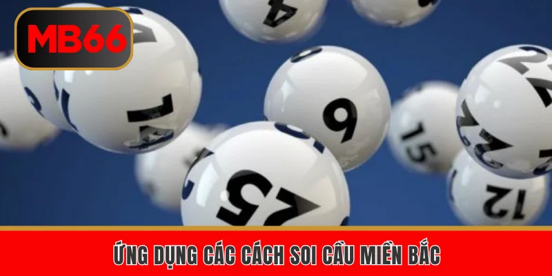 Ứng dụng các cách soi cầu miền Bắc