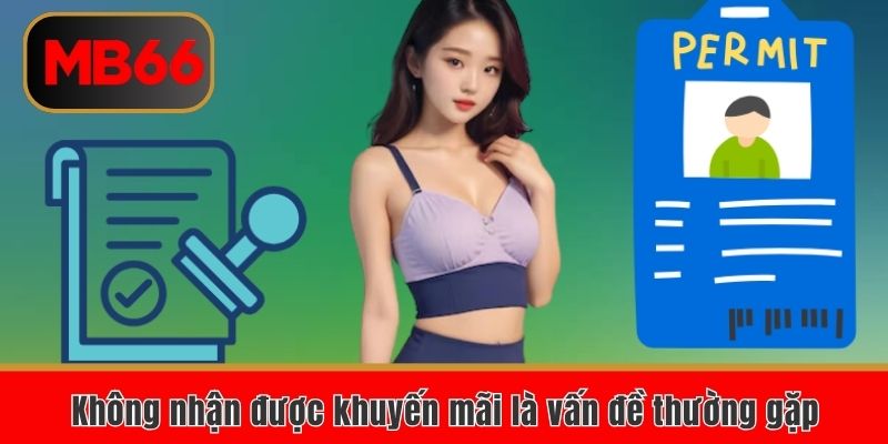 Không nhận được khuyến mãi là vấn đề thường gặp