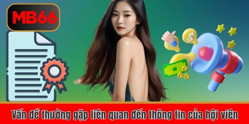 Vấn đề thường gặp liên quan đến thông tin của hội viên