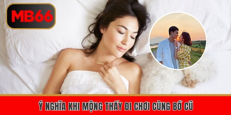 Ý nghĩa khi mộng thấy đi chơi cùng bồ